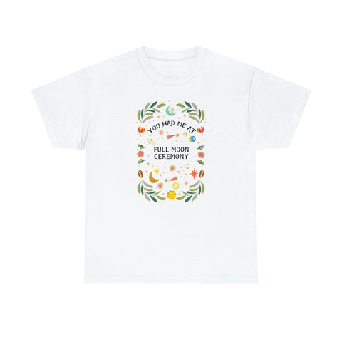 You had me at Full Moon Ceremony shirt