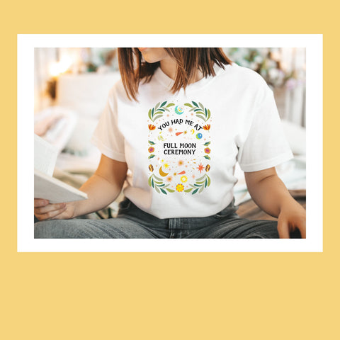 You had me at Full Moon Ceremony shirt