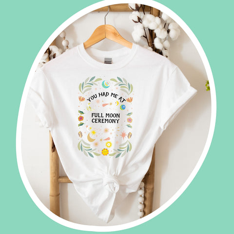 You had me at Full Moon Ceremony shirt