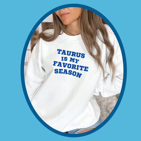 Taurus favorite season sweatshirt