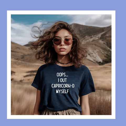 Oops I out Capricorn-d myself shirt