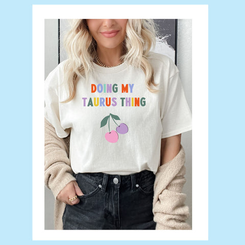 Doing my Taurus thing cherry shirt