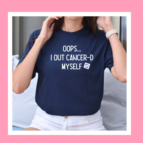 Oops I out Cancer-d myself shirt