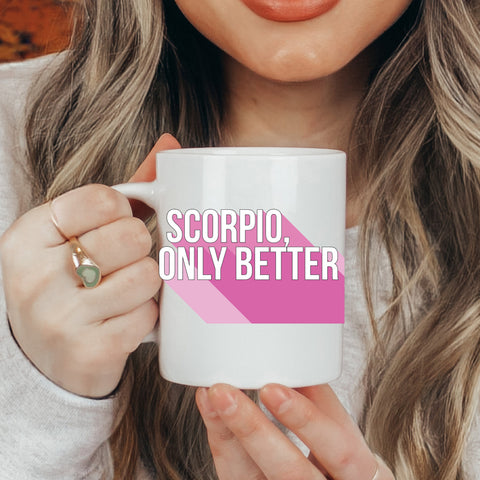 Scorpio only better 11 ounce mug