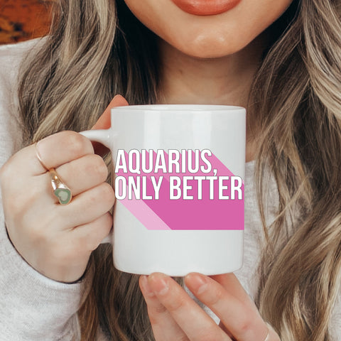Aquarius only better 11 ounce mug