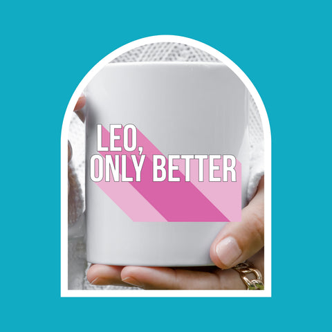 Leo only better 11 ounce mug
