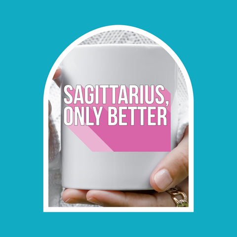 Sagittarius only better 11 ounce mug