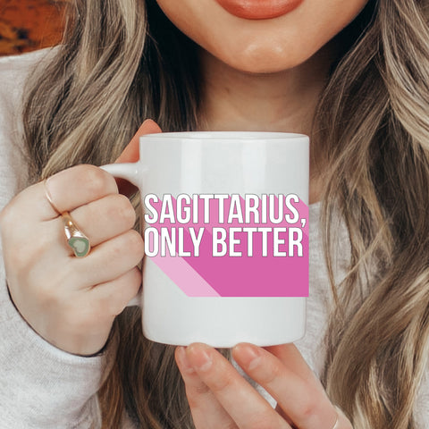 Sagittarius only better 11 ounce mug