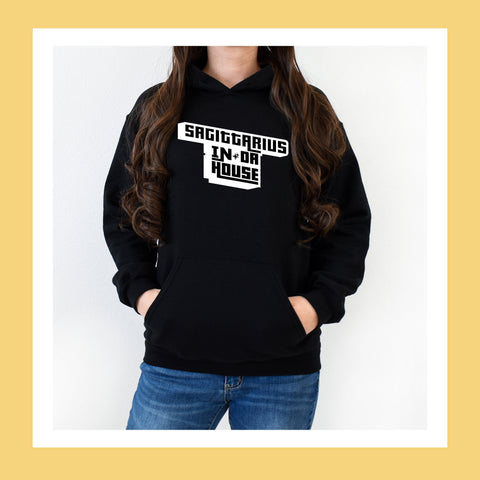 Sagittarius In Da House hoodie