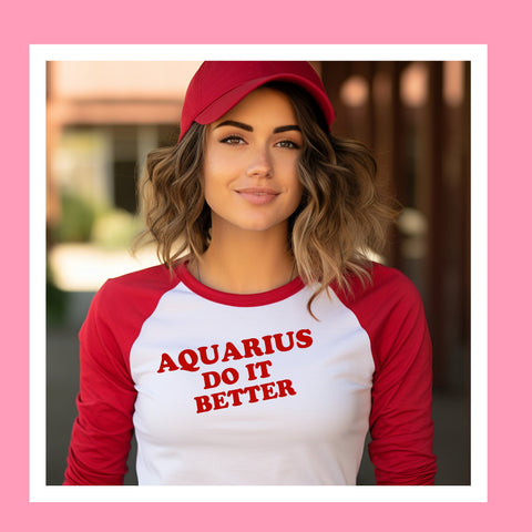 Aquarius do it better shirt