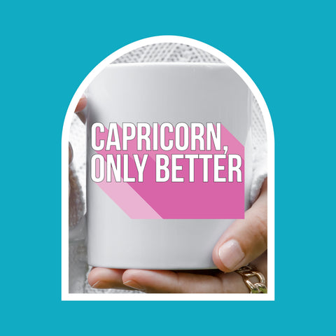 Capricorn only better 11 ounce mug