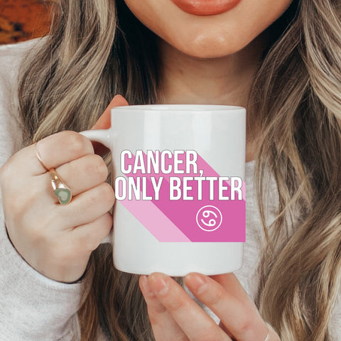 Cancer only better 11 ounce mug