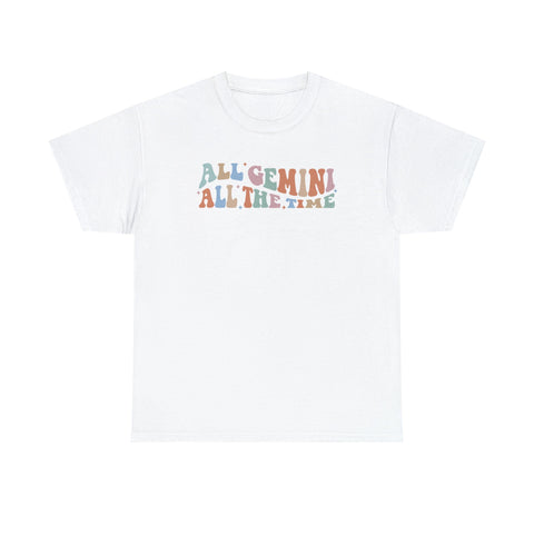All Gemini all the time shirt