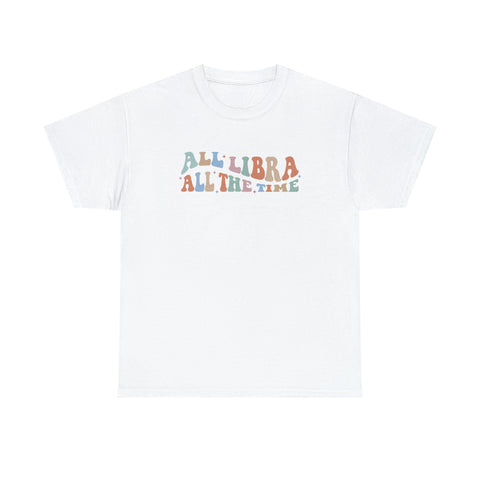 All Libra all the time shirt