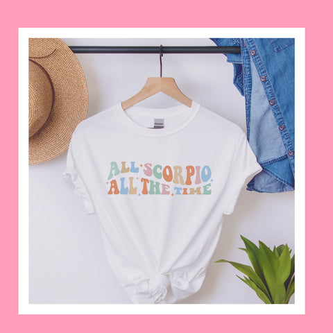 All Scorpio all the time shirt