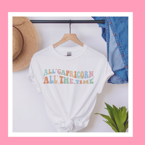 All Capricorn all the time shirt