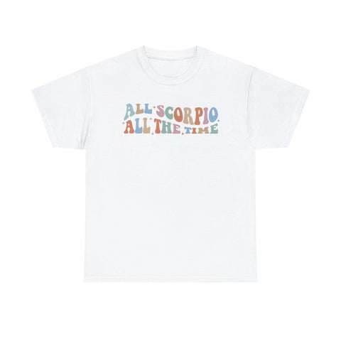 All Scorpio all the time shirt