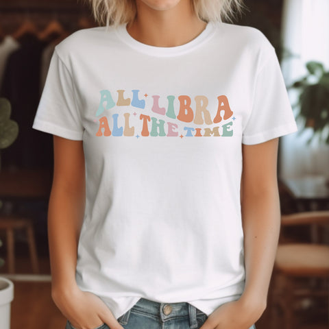 All Libra all the time shirt
