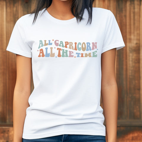 All Capricorn all the time shirt